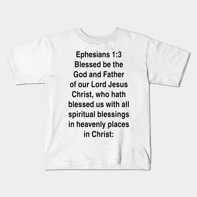 Ephesians 1:3  King James Version (KJV) Bible Verse Typography Gift Kids T-Shirt by Holy Bible Verses